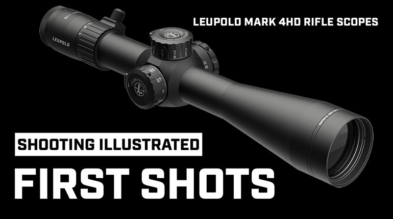 First Shots: Leupold Mark 4HD Riflescopes | An Official Journal Of The NRA